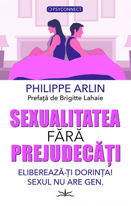 Sexualitatea fara prejudecati. Elibereaza-ti dorinta! Sexul nu are gen. Sexualitatea fara prejudecati. Elibereaza-ti dorinta! Sexul nu are gen.